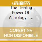 The Healing Power Of Astrology - Scorpiu cd musicale di Healing power of astrology