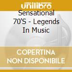 Sensational 70'S - Legends In Music cd