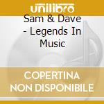 Sam & Dave - Legends In Music cd