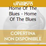 Home Of The Blues - Home Of The Blues cd