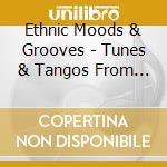 Ethnic Moods & Grooves - Tunes & Tangos From Argentina cd