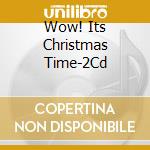 Wow! Its Christmas Time-2Cd cd musicale di Terminal Video