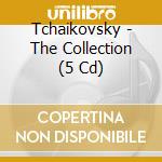 Tchaikovsky - The Collection (5 Cd) cd musicale di Tchaikovsky
