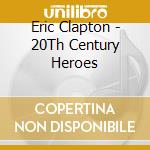 Eric Clapton - 20Th Century Heroes cd