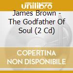 James Brown - The Godfather Of Soul (2 Cd) cd