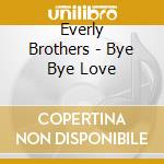 Everly Brothers - Bye Bye Love cd