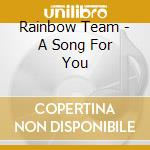 Rainbow Team - A Song For You cd musicale di Rainbow Team