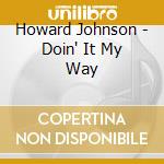 Howard Johnson - Doin' It My Way cd