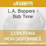 L.A. Boppers - Bob Time cd