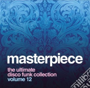 Masterpiece - The Ultimate Disco Funk Collection Vol 12 cd musicale di Various Artists