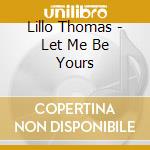 Lillo Thomas - Let Me Be Yours cd