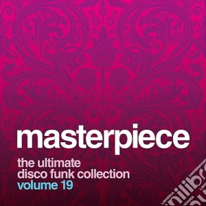 Masterpiece: The Ultimate Disco Funk Collection, Vol. 19 / Various cd musicale di Various Artists
