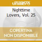 Nighttime Lovers, Vol. 25 cd musicale