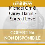 Michael Orr & Carey Harris - Spread Love cd
