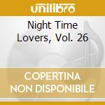 Night Time Lovers, Vol. 26 cd musicale di Masterpiece