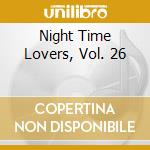Night Time Lovers, Vol. 26 cd