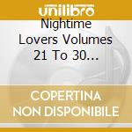 Nightime Lovers Volumes 21 To 30 (10 Cd) cd musicale di Terminal Video
