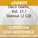 Disco Giants, Vol. 15 / Various (2 Cd) cd