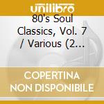 80's Soul Classics, Vol. 7 / Various (2 Cd) cd