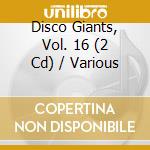 Disco Giants, Vol. 16 (2 Cd) / Various cd
