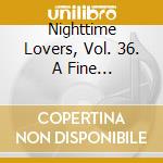 Nighttime Lovers, Vol. 36. A Fine Collection Of Disco Funk Classics Of The 80'S / Various cd