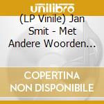 (LP Vinile) Jan Smit - Met Andere Woorden -Ltd- lp vinile di Jan Smit