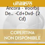 Ancora - Voorbij De.. -Cd+Dvd- (2 Cd) cd