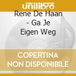 Rene De Haan - Ga Je Eigen Weg cd
