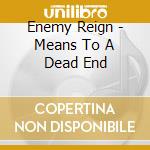 Enemy Reign - Means To A Dead End cd
