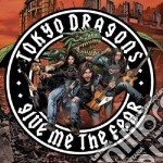 Tokyo Dragons - Give Me The Fear