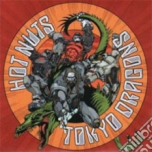 Tokyo Dragons - Hot Nuts cd musicale di TOKYO DRAGONS