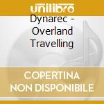 Dynarec - Overland Travelling cd musicale di DYNAREC