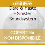Dare & Haste - Sinister Soundsystem cd