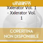 Xxlerator Vol. 1 - Xxlerator Vol. 1 cd
