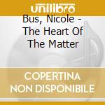 Bus, Nicole - The Heart Of The Matter cd