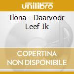 Ilona - Daarvoor Leef Ik cd