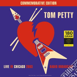 (LP Vinile) Tom Petty - Live In Chicago 2003 Radio Broadcast lp vinile di Tom Petty