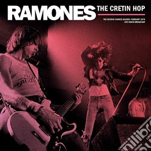 (LP Vinile) Ramones - The Cretin Hop. Broadcast From The Second Chance Saloon February 1979 lp vinile di Ramones