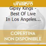 Gipsy Kings - Best Of Live In Los Angeles July 23Th And 24Th, 1990 cd