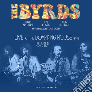 (LP Vinile) Byrds (The), With Special Guest David Crosby - Best Of Live At The Boarding House 1978 lp vinile di Roger Mcguinn, Gene Clark, Chris Hillman With Special Guest David Crosby