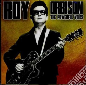 Roy Orbison - The Powerful Voice cd musicale di Roy Orbison