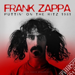 (LP Vinile) Frank Zappa - Puttin' On The Ritz 1981 Live lp vinile di Frank Zappa