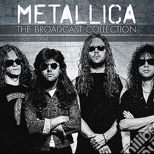 Metallica - The Broadcast Collection 1988-1994 (4 Cd) cd musicale