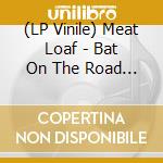 (LP Vinile) Meat Loaf - Bat On The Road 1977 vinile