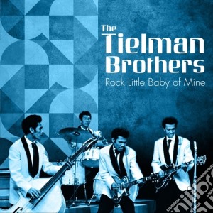 (LP Vinile) Tielman Brothers (The) - Rock Little Baby Of Mine lp vinile