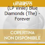 (LP Vinile) Blue Diamonds (The) - Forever vinile