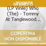 (LP Vinile) Who (The) - Tommy At Tanglewood 1970 vinile