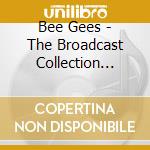 Bee Gees - The Broadcast Collection 1967-1996 cd musicale