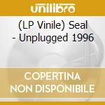(LP Vinile) Seal - Unplugged 1996 vinile