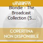 Blondie - The Broadcast Collection (5 Cd) cd